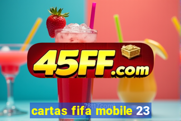 cartas fifa mobile 23